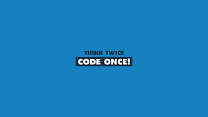 Think Twice Code Once, code, computer, programming, syntax HD wallpaper